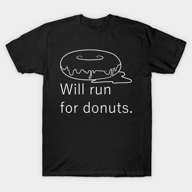 Will Run For Donuts T-Shirt by Lasso Print